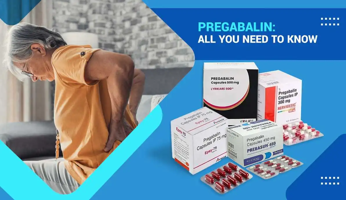 Pregabalin: All You Need To Know