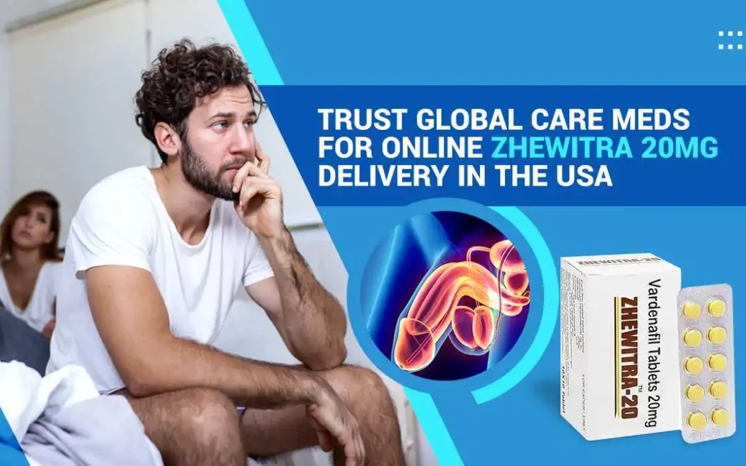 Trust Global Care Meds for Online Zhewitra 20mg Delivery in the USA