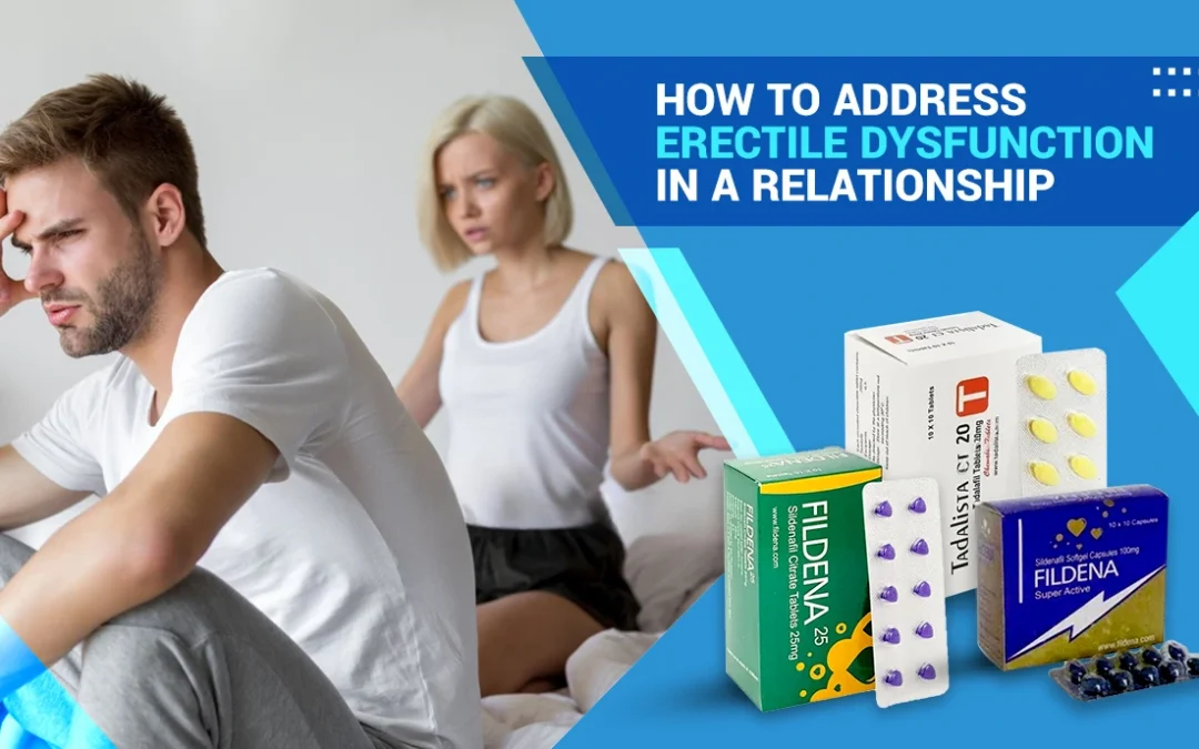How to Address Erectile Dysfunction in A Relationship