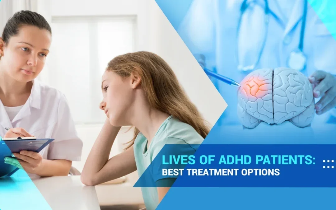Lives of ADHD Patients: Best Treatment Options