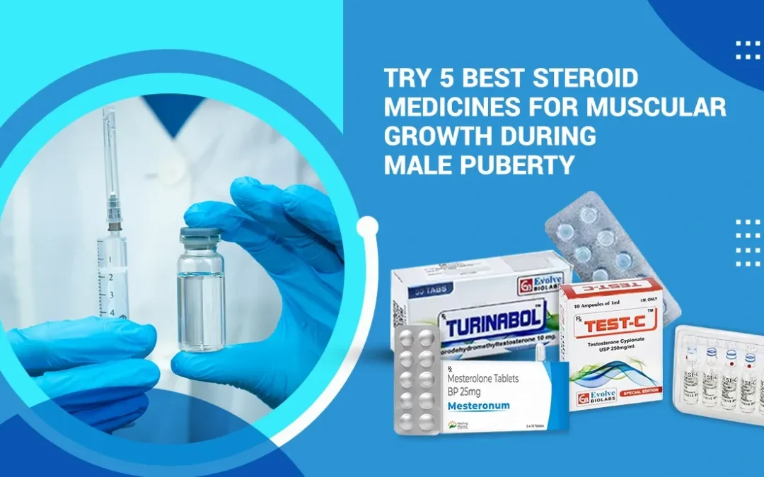 Try 5 Best Steroid Medicines For Muscular Growth During Male Puberty