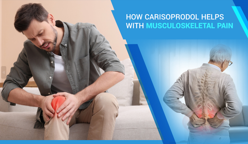How Carisoprodol Helps with Musculoskeletal Pain