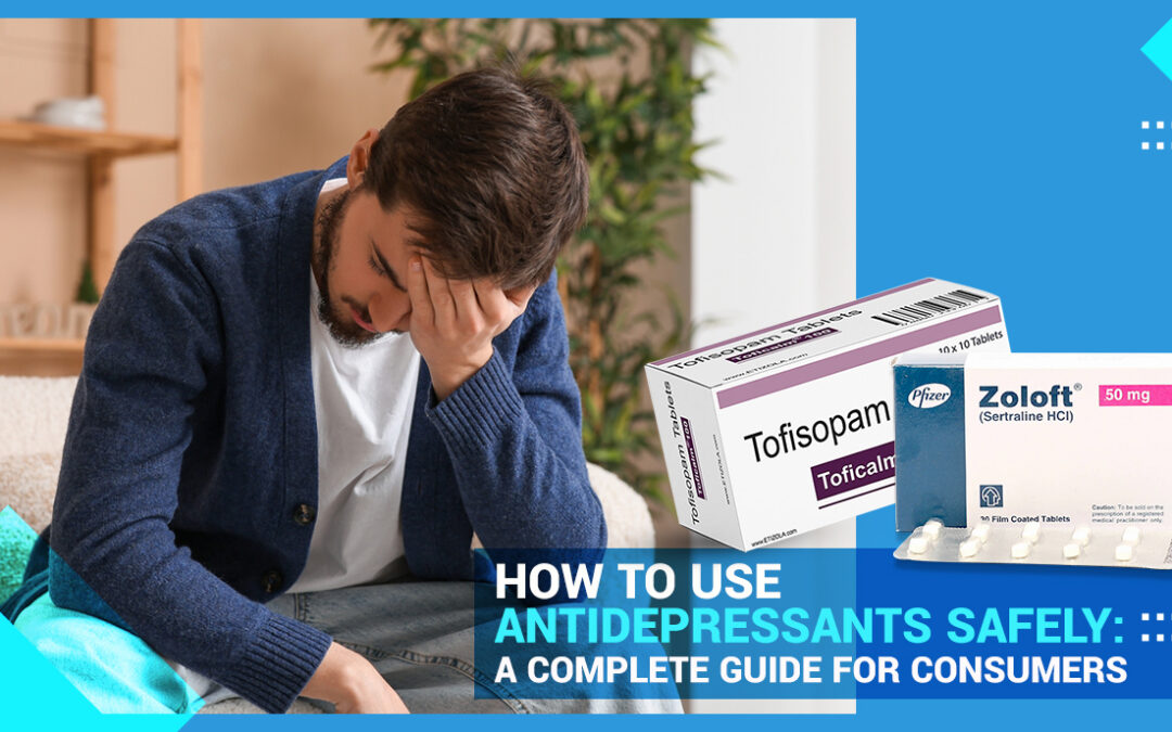 How to Use Antidepressants Safely: A Complete Guide for Consumers