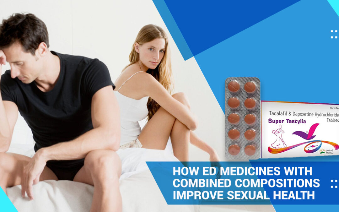 How ED Medicines with Combined Compositions Improve Sexual Health