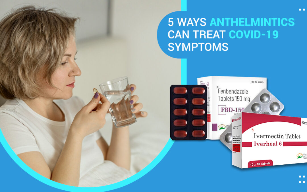 5 Ways Anthelmintics Can Treat Covid-19 Symptoms