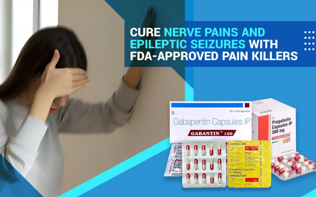 Cure Nerve Pains and Epileptic Seizures with FDA-Approved Pain Killers